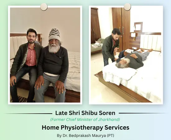 Home Physiotherapy Service in Ranchi - BK Spine Care | Home physiotherapy services were provided to Late Shri Shibu Soren, Former Chief Minister of Jharkhand, by Dr. Bedprakash Maurya.
